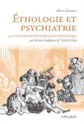Ethologie et psychiatrie : valeur de survie et phylogenèse des maladies mentales. Suivi de Essai de psychopathologie éthologique