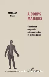 A corps majeurs : l'excellence corporelle entre expression et gestion de soi