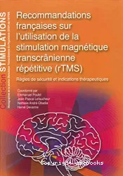Recommandations françaises sur l'utilisation de la stimulation magnétique transcrânienne répétitive (rTMS). Règles de sécurité et indications thérapeutiques