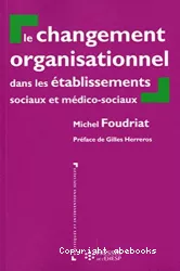 Le changement organisationnel dans les établissements sociaux et médico-sociaux : perspectives théoriques croisées