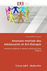 Anorexie mentale des adolescents et art-thérapie : comment améliorer la relation sociale par le jeu théâtral