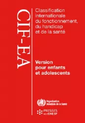 Classification internationale du fonctionnement, du handicap et de la santé, CIF-EA : version pour enfants et adolescents