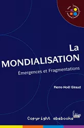 La mondialisation. Emergences et fragmentations