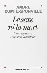 Le sexe ni la mort : trois essais sur l'amour et la sexualité