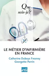 Le métier d'infirmière en France. Du métier d'infirmière à l'exercice professionnel des soins infirmiers