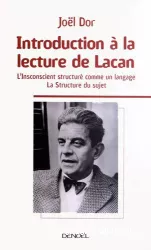 Introduction à la lecture de Lacan. v.1 : l'inconscient structuré comme langage. v.2 : la structure du sujet
