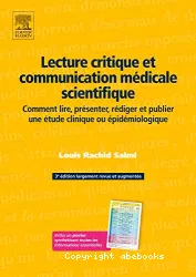 Lecture critique et communication médicale scientifique : comment lire, présenter, rédiger et publier une étude clinique ou épidémiologique