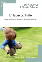 L'hyperactivité : idées reçues sur le trouble du déficit de l'attention