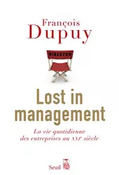 Lost in management : la vie quotidienne des entreprises au 21ème siècle