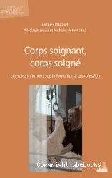 Corps soignant, corps soigné. Les soins infirmiers : de la formation à la profession.