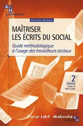 Maîtriser les écrits du social : guide méthodologique à l'usage des travailleurs sociaux