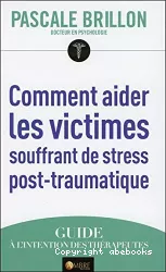 Comment aider les victimes souffrant de stress post-traumatique : guide à l'intention des thérapeutes