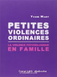 Petites violences ordinaires. La violence psychologique en famille