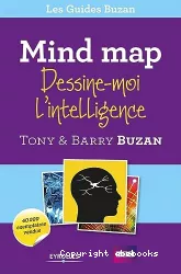 Mind-map : dessine-moi l'intelligence. Libérez votre créativité, boostez votre mémoire, transformez votre vie