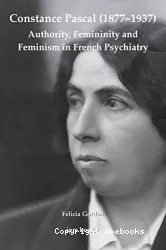 Constance Pascal (1877-1937) : authority, femininity and feminism in French psychiatry