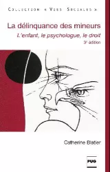 La délinquance des mineurs. L'enfant, le psychologue, le droit