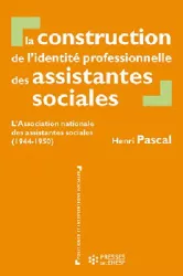 La construction de l'identité professionnelle des assistantes sociales : l'Association nationale des assistantes sociales (1944-1950)