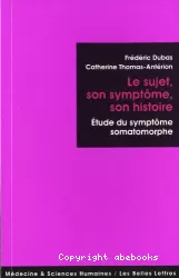 Le sujet, son symptôme, son histoire : étude du symptôme somatomorphe