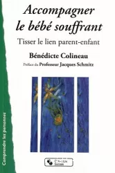 Accompagner le bébé souffrant : tisser le lien parent-enfant