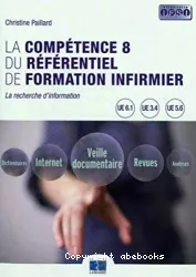 La compétence 8 du référentiel de formation infirmier. La recherche d'information. UE 6.1, UE 3.4, UE 5.6