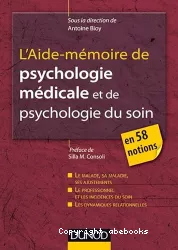 L'aide-mémoire de psychologie médicale et psychologie du soin en 58 notions