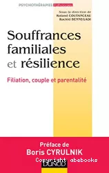 Souffrances familiales et résilience : filiation, couple et parentalité