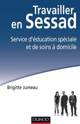 Travailler en SESSAD : service d'éducation spéciale et de soins à domicile