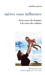 Mère sous influence : de la cause des femmes à la cause des enfants