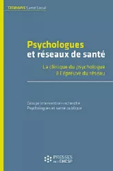 Psychologues et réseaux de santé : la clinique du psychologue à l'épreuve du réseau