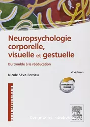 Neuropsychologie corporelle, visuelle et gestuelle : du trouble à la rééducation