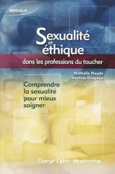 Sexualité et éthique dans les professions du toucher : comprendre la sexualité pour mieux soigner