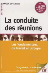 La conduite des réunions : les fondamentaux du travail en groupe