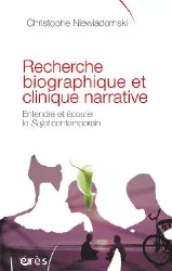 Recherche biographique et clinique narrative : entendre et écouter le sujet contemporain.