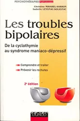 Les troubles bipolaires. De la cyclothymie au syndrome maniaco-dépressif