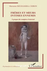 Frères et soeurs intimes ennemis : à propos du complexe fraternel