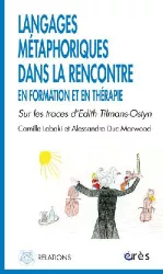 Langages métaphoriques dans la rencontre en formation et en thérapie : sur les traces d'Edith Tilmans-Ostyn