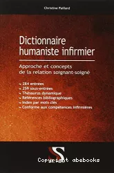 Dictionnaire humaniste infirmier : approche et concepts de la relation soignant-soigné