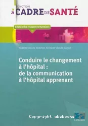 Conduire le changement à l'hôpital : de la communication à l'hôpital apprenant