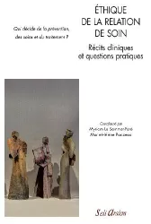 Ethique de la relation de soin : récits cliniques et questions pratiques : qui décide de la prévention, des soins et du traitement ?