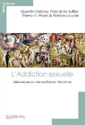 L'addiction sexuelle : idées reçues sur une souffrance méconnue