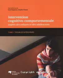 Intervention cognitivo-comportementale auprès des enfants et des adolescents. Tome 1, Troubles intériorisés