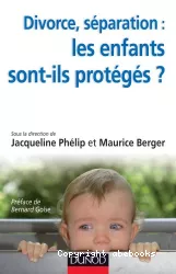 Divorce, séparation : les enfants sont-ils protégés ?