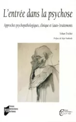 L'entrée dans la psychose : approches psychopathologiques, clinique et (auto-)traitements