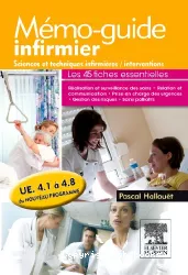 Mémo-guide infirmier. Sciences et techniques infirmières - interventions. UE 4.1 à 4.8