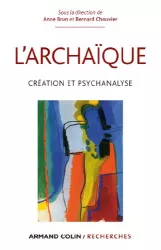 L'archaïque : création et psychanalyse