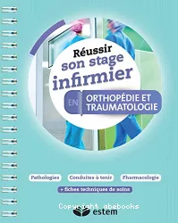 Réussir son stage infirmier en orthopédie-traumatologie