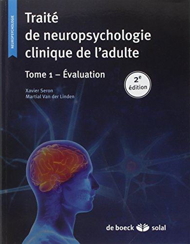 Traité de neuropsychologie clinique de l'adulte. Tome 1 - Evaluation