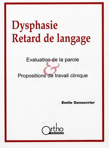 Dysphasie, retard de langage : évaluation de la parole, propositions de travail clinique