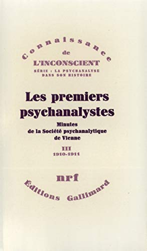 Les premiers psychanalystes : Minutes de la société psychanalytique de Vienne, III : 1910-1911