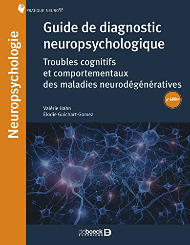 Guide de diagnostic neuropsychologique : troubles cognitifs et comportementaux des maladies neurodégénératives